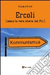 Ercoli (ossia la vera storia del Pci). E-book. Formato PDF ebook