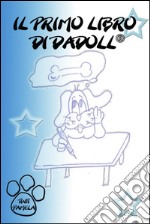 Il primo libro di Dadoll. E-book. Formato PDF ebook