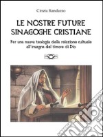 Le nostre future sinagoghe cristiane. E-book. Formato EPUB ebook