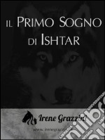 Il primo sogno di Ishtar. E-book. Formato EPUB ebook