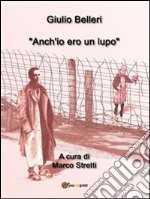 Anch'io ero un lupo. E-book. Formato PDF ebook