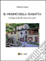 Il mulino della ciabatta. E-book. Formato EPUB ebook