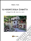 Il mulino della ciabatta. E-book. Formato EPUB ebook di Umberto Manini