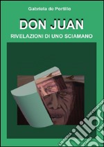 Don Juan - Rivelazioni di uno Sciamano. E-book. Formato PDF