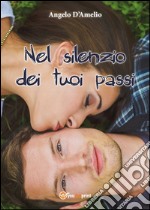 Nel silenzio dei tuoi passi. E-book. Formato EPUB ebook