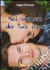 Nel silenzio dei tuoi passi. E-book. Formato EPUB ebook