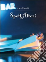 SpettAttori. E-book. Formato PDF ebook