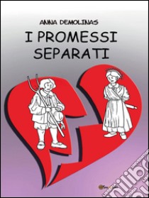 I promessi separati. E-book. Formato EPUB ebook di Anna Demolinas