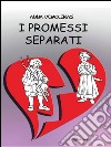 I promessi separati. E-book. Formato EPUB ebook di Anna Demolinas