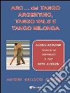 ABC… del Tango Argentino, Tango Vals e Tango Milonga. E-book. Formato Mobipocket ebook di Giovanni Gallucci