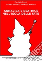 Annalisa e Beatrice nell'isola delle fate. E-book. Formato EPUB ebook