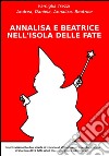 Annalisa e Beatrice nell'isola delle fate. E-book. Formato Mobipocket ebook