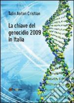 La chiave del genocidio 2009 in Italia. E-book. Formato PDF ebook