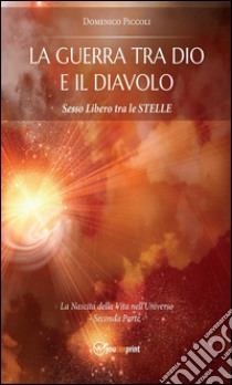 La guerra tra Dio e il Diavolo. E-book. Formato EPUB ebook di Domenico Piccoli