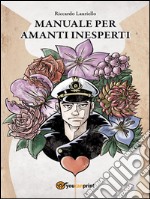 Manuale per amanti inesperti. E-book. Formato PDF ebook