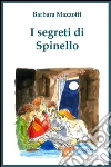 I segreti di Spinello. E-book. Formato EPUB ebook di Barbara Mazzotti