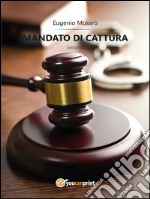 Mandato di cattura. E-book. Formato EPUB ebook