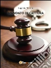 Mandato di cattura. E-book. Formato EPUB ebook di Eugenio Musarò