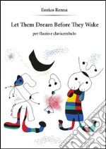 Let Them Dream Before They Wake per flauto e clavicembalo. E-book. Formato EPUB ebook