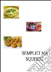 Semplici ma squisite. E-book. Formato PDF ebook