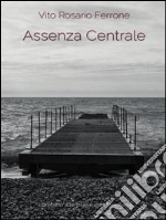 Assenza centrale. E-book. Formato PDF ebook