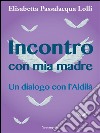 Incontro con mia madre. E-book. Formato PDF ebook