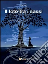 Il loto tra i sassi e uno zaino di vita. E-book. Formato PDF ebook
