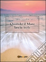 Quando il mare lascia isole. E-book. Formato EPUB ebook