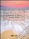 Quando il mare lascia isole. E-book. Formato EPUB ebook