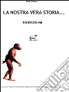 La nostra vera storia... secondo me. E-book. Formato Mobipocket ebook di Berta Sapiens