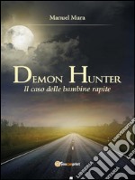 Demon Hunter. Il caso delle bambine rapite: Il caso delle bambine rapite. E-book. Formato PDF ebook