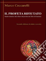 Il profeta rifiutato: Studio tematico del rifiuto del profeta nel libro di Geremia. E-book. Formato PDF ebook