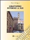 Girotondo intorno a noi. E-book. Formato PDF ebook di Nadia Meriggio