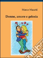 Donne, amore e gelosia. E-book. Formato EPUB ebook