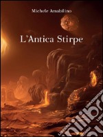 L'antica stirpe. E-book. Formato EPUB ebook