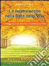 Le nostre scelte nella rete della vita. I vantaggi della vita empatica, cooperativa e fraterna. E-book. Formato Mobipocket ebook di Bruno E.G. Fuoco