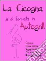 La cicogna si è fermata in Autogrill. E-book. Formato EPUB ebook