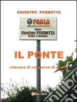 Il Ponte. Cronaca di un giorno di grazia. E-book. Formato PDF ebook