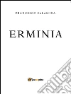 Erminia. E-book. Formato Mobipocket ebook di Francesco Salamina