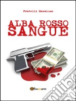 Alba rosso sangue. E-book. Formato EPUB ebook