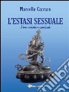 L’estasi sessuale. L’eros iniziatico e spirituale. E-book. Formato Mobipocket ebook di Marcello Carraro