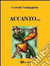 Accanto…. E-book. Formato Mobipocket ebook di Corrado Vantaggiato