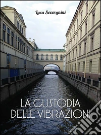 La custodia delle vibrazioni. E-book. Formato Mobipocket ebook