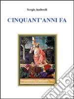 Cinquant'anni fa. E-book. Formato PDF ebook