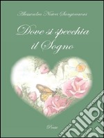 Dove si specchia il Sogno. E-book. Formato Mobipocket