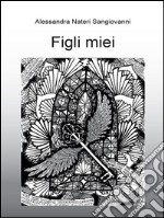 Figli miei. E-book. Formato EPUB ebook