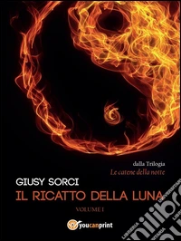 Il ricatto della luna. Le catene della notte. E-book. Formato EPUB ebook