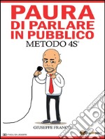 Paura di parlare in pubblico. METODO 4S ©. E-book. Formato PDF ebook