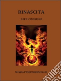 Rinascita. E-book. Formato PDF ebook di Nunzia Pasquadibisceglie