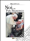 Noi con papa Francesco. E-book. Formato EPUB ebook di Milena Del Vecchio